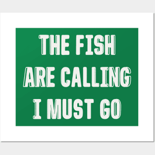 FISH ARE CALLING I MUST GO Posters and Art